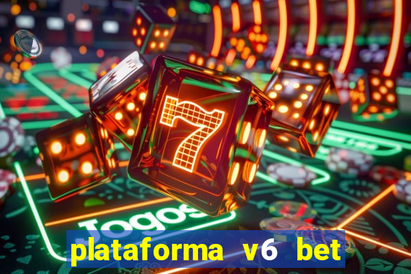 plataforma v6 bet paga mesmo